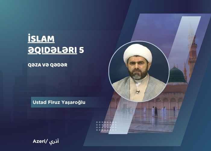 İslam əqidələri 5: Qəza və Qədər